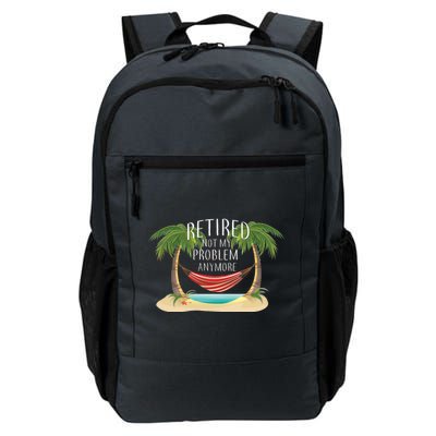 Retired Not My Problem Anymore Daily Commute Backpack