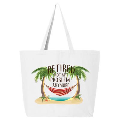 Retired Not My Problem Anymore 25L Jumbo Tote