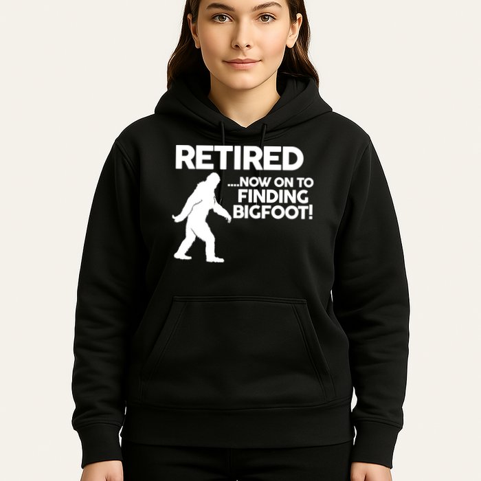 Retired Now On To Finding Bigfoot Hoodie