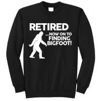 Retired Now On To Finding Bigfoot Sweatshirt