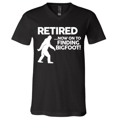 Retired Now On To Finding Bigfoot V-Neck T-Shirt