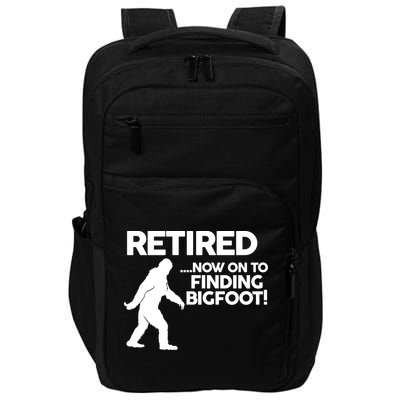 Retired Now On To Finding Bigfoot Impact Tech Backpack
