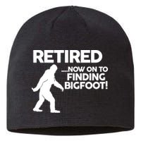 Retired Now On To Finding Bigfoot Sustainable Beanie