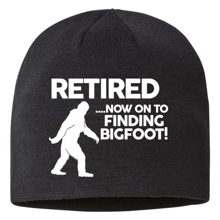 Retired Now On To Finding Bigfoot Sustainable Beanie