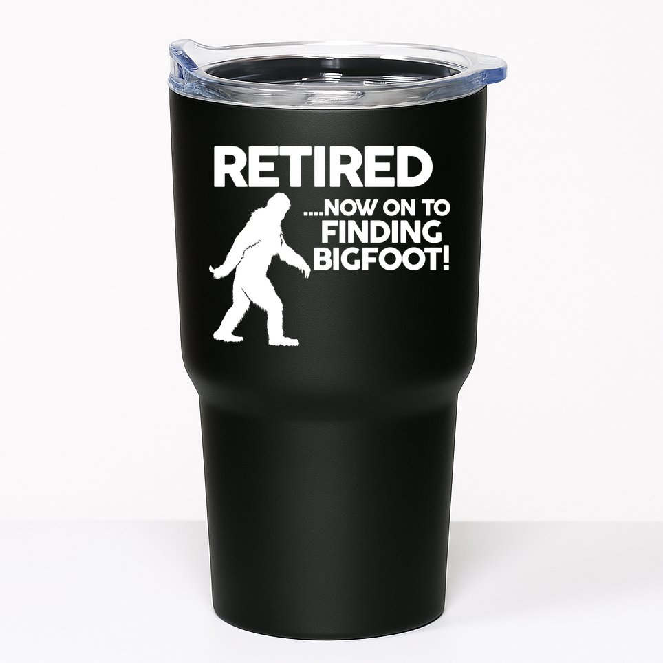 Retired Now On To Finding Bigfoot Tumbler