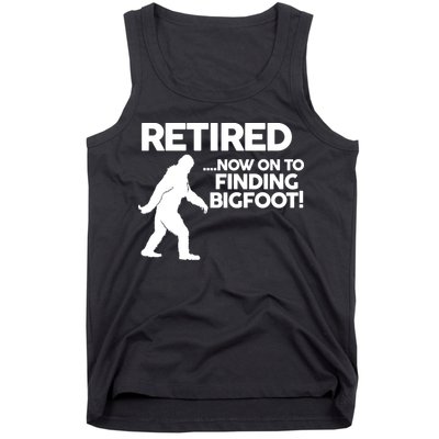 Retired Now On To Finding Bigfoot Tank Top