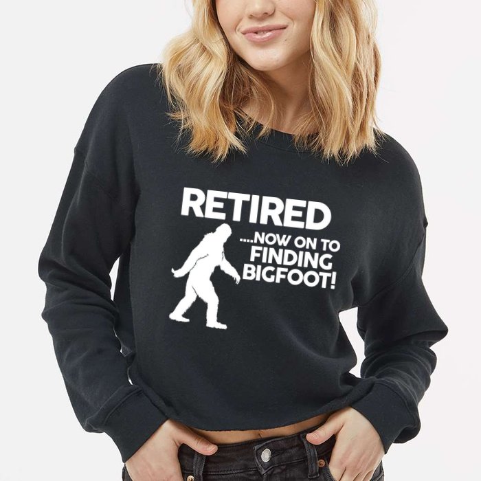 Retired Now On To Finding Bigfoot Cropped Pullover Crew