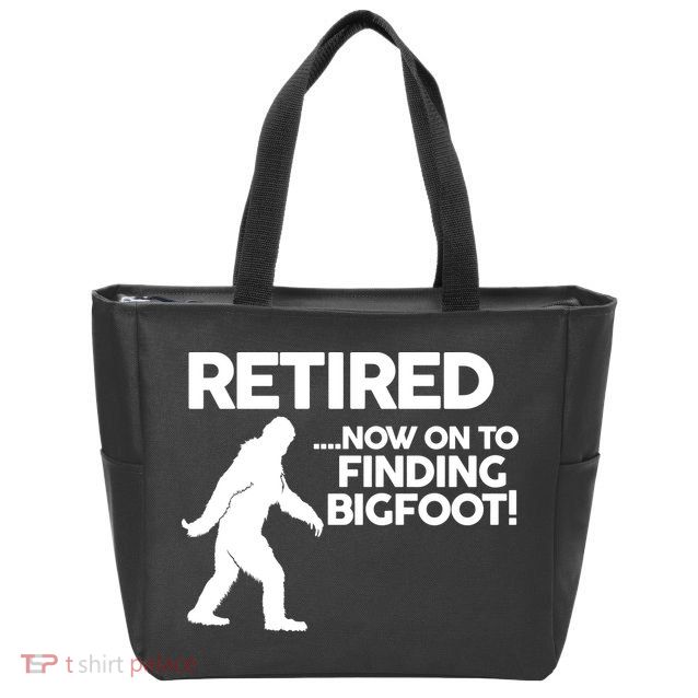 Retired Now On To Finding Bigfoot Zip Tote Bag