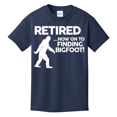 Retired Now On To Finding Bigfoot Kids T-Shirt