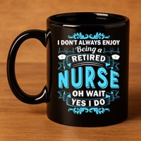Retired Nurse 11oz C Handle Ceramic Mug