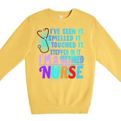 Retired Nurse Seen Smelled Touch Stepped In It Premium Crewneck Sweatshirt