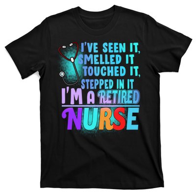 Retired Nurse Seen Smelled Touch Stepped In It T-Shirt