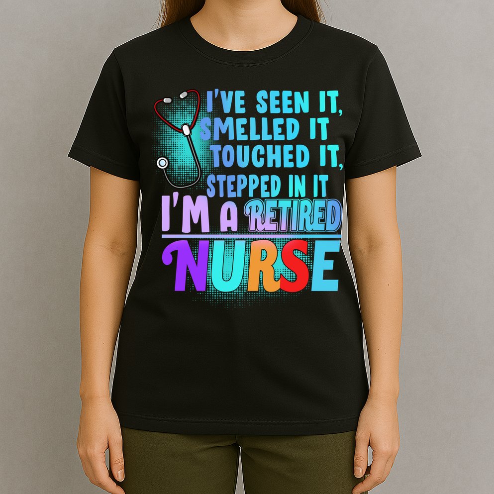 Retired Nurse Seen Smelled Touch Stepped In It T-Shirt