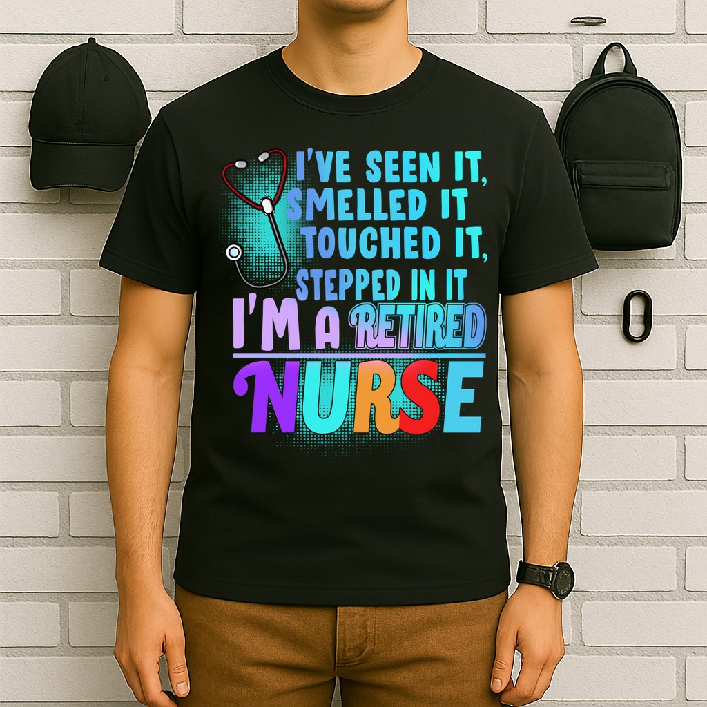 Retired Nurse Seen Smelled Touch Stepped In It T-Shirt