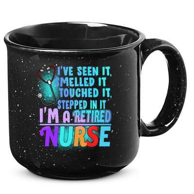 Retired Nurse Seen Smelled Touch Stepped In It 15oz Campfire Ceramic Mug
