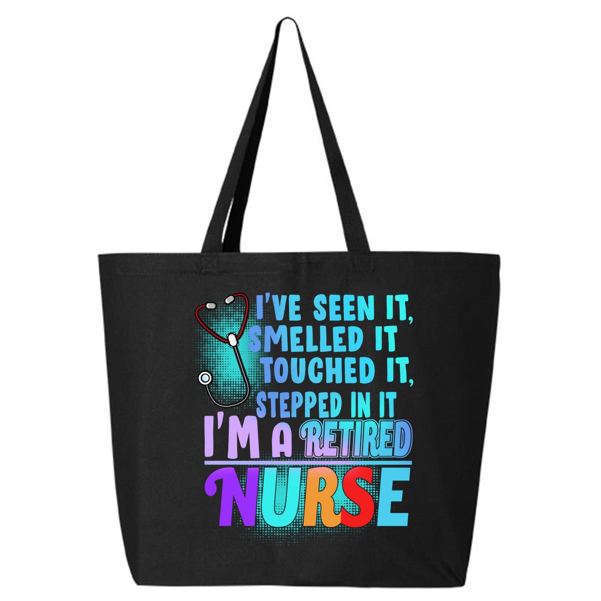 Retired Nurse Seen Smelled Touch Stepped In It 25L Jumbo Tote