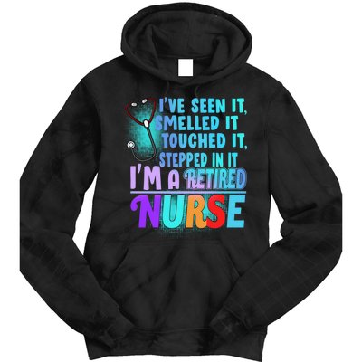 Retired Nurse Seen Smelled Touch Stepped In It Tie Dye Hoodie