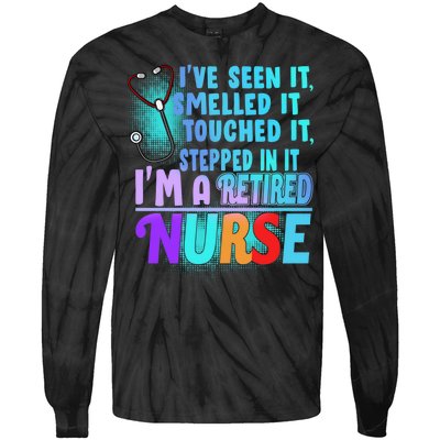 Retired Nurse Seen Smelled Touch Stepped In It Tie-Dye Long Sleeve Shirt