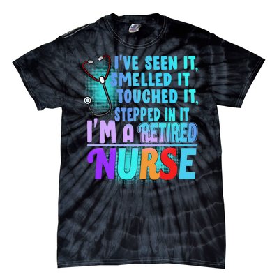 Retired Nurse Seen Smelled Touch Stepped In It Tie-Dye T-Shirt