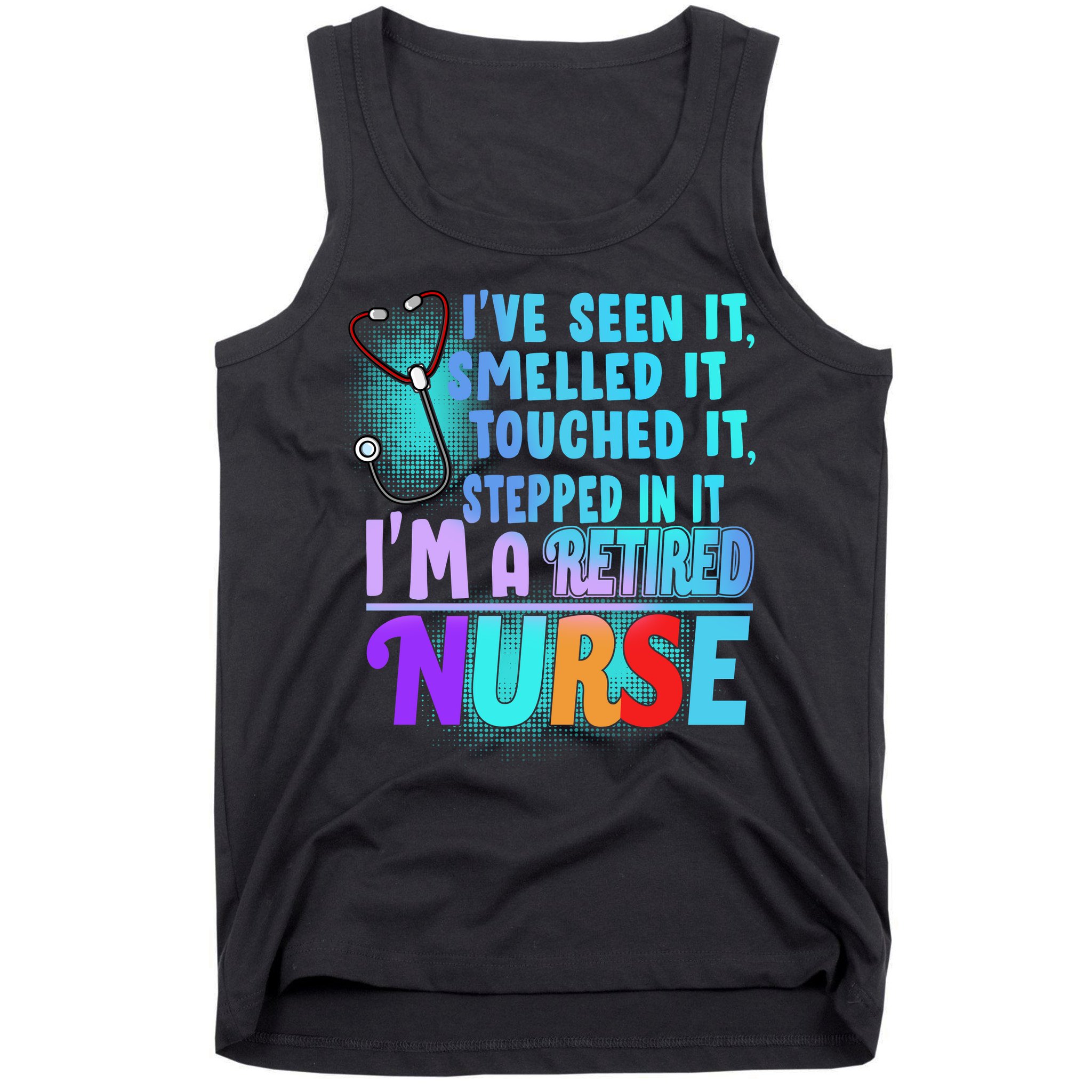 Retired Nurse Seen Smelled Touch Stepped In It Tank Top