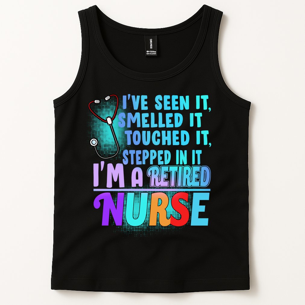 Retired Nurse Seen Smelled Touch Stepped In It Tank Top