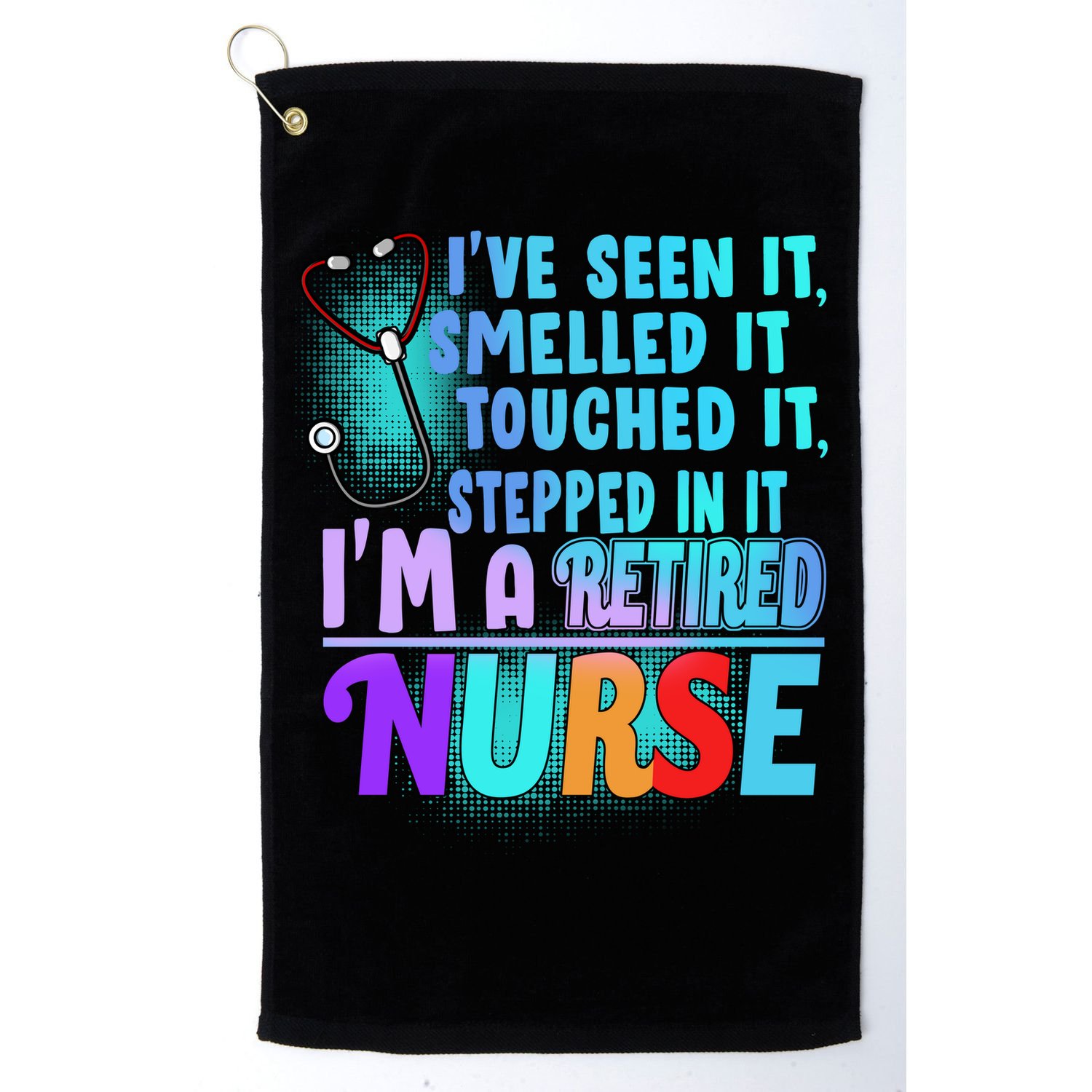 Retired Nurse Seen Smelled Touch Stepped In It Golf Towel