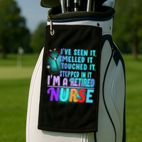 Retired Nurse Seen Smelled Touch Stepped In It Golf Towel