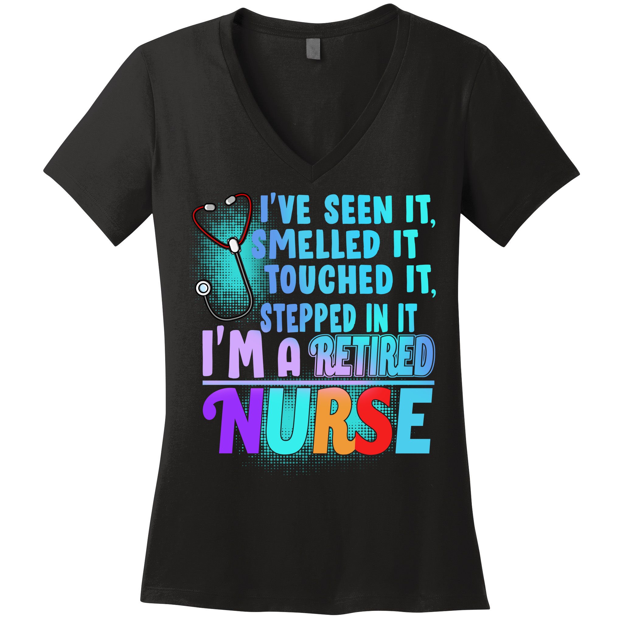 Retired Nurse Seen Smelled Touch Stepped In It Women's V-Neck T-Shirt