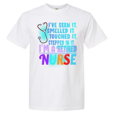 Retired Nurse Seen Smelled Touch Stepped In It Garment-Dyed Heavyweight T-Shirt