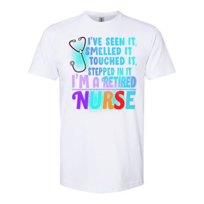 Retired Nurse Seen Smelled Touch Stepped In It Softstyle CVC T-Shirt