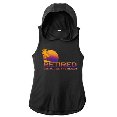 Retired See You On The Beach  Ladies PosiCharge Tri-Blend Wicking Draft Hoodie Tank