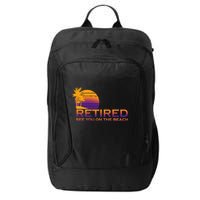 Retired See You On The Beach  City Backpack