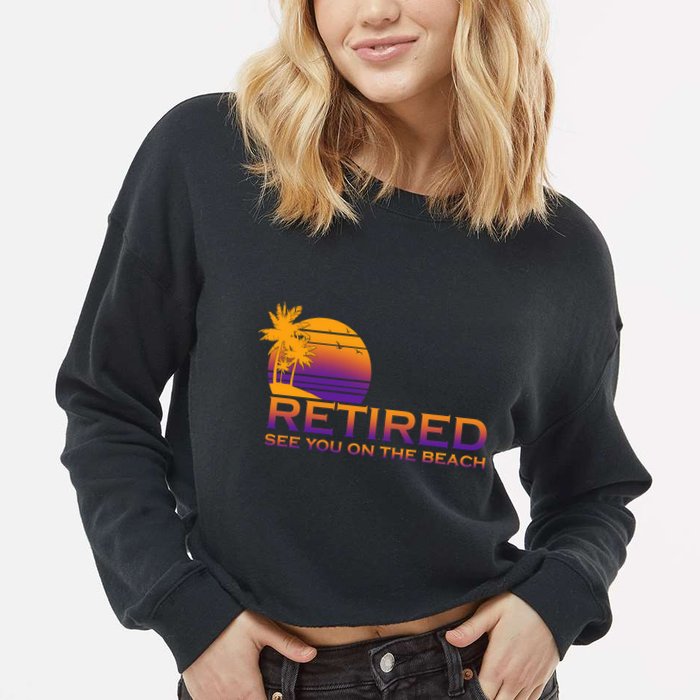 Retired See You On The Beach  Cropped Pullover Crew