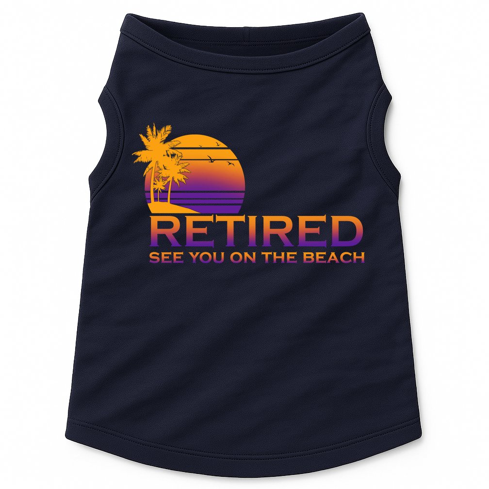 Retired See You On The Beach  Doggie Tank