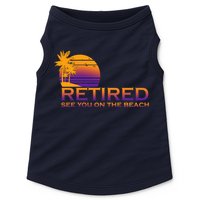 Retired See You On The Beach  Doggie Tank