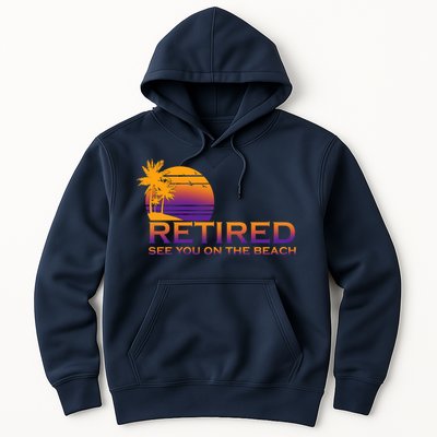 Retired See You On The Beach  Hoodie