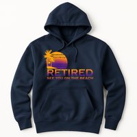 Retired See You On The Beach  Hoodie