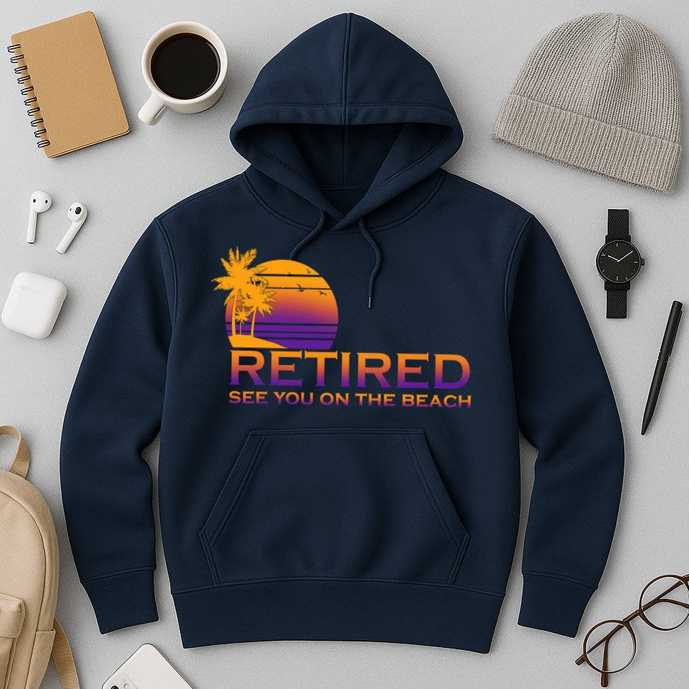Retired See You On The Beach  Hoodie