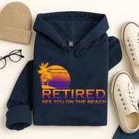 Retired See You On The Beach  Hoodie