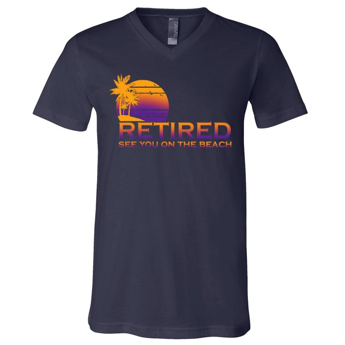 Retired See You On The Beach  V-Neck T-Shirt