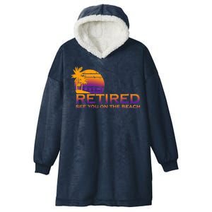 Retired See You On The Beach  Hooded Wearable Blanket