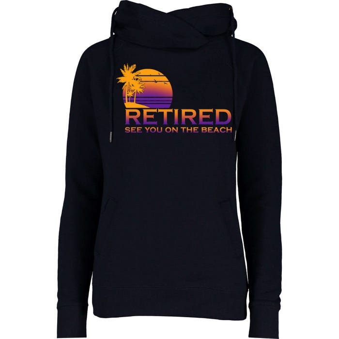 Retired See You On The Beach  Womens Funnel Neck Pullover Hood