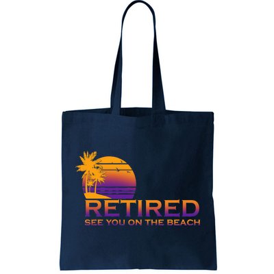 Retired See You On The Beach  Tote Bag