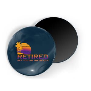 Retired See You On The Beach  Magnet