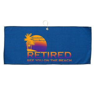 Retired See You On The Beach  Large Microfiber Waffle Golf Towel