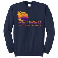 Retired See You On The Beach  Tall Sweatshirt