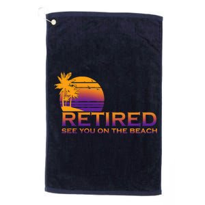 Retired See You On The Beach  Platinum Collection Golf Towel