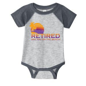 Retired See You On The Beach  Infant Baby Jersey Bodysuit