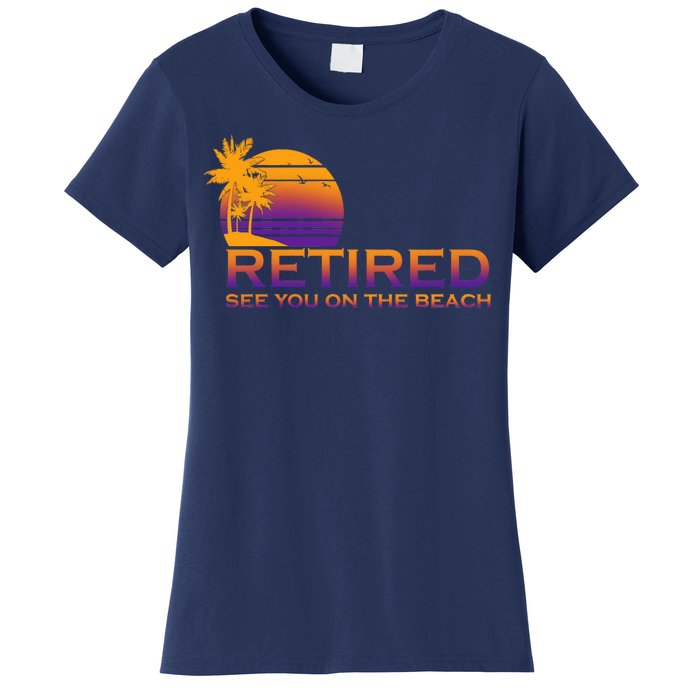 Retired See You On The Beach  Women's T-Shirt