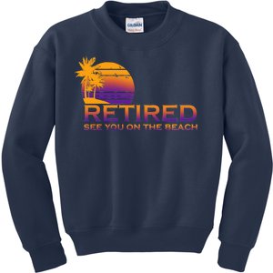 Retired See You On The Beach  Kids Sweatshirt